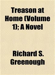 Treason at Home (Volume 1); A Novel,1153190710,9781153190718