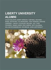 Liberty University alumni Chuck Baldwin, Barry Minkow, TobyMac, Richard Rossi, Kevin Max, Vic Mignogna, Tony Perkins, Dwayne Carswell,1156520657,9781156520659