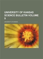 University of Kansas science bulletin Volume 9,1153196611,9781153196611