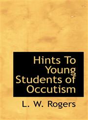 Hints To Young Students of Occutism,1110470819,9781110470815