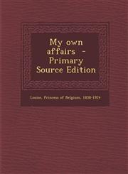 My Own Affairs - Primary Source Edition,1295399954,9781295399956