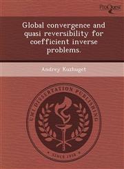 Global convergence and quasi reversibility for coefficient inverse problems.,1249062365,9781249062363