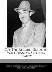 Off The Record Guide to Walt Disney's Sleeping Beauty,1171170521,9781171170525