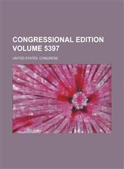 Congressional edition Volume 5397,1235927253,9781235927256