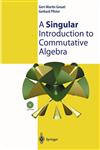 A Singular Introduction to Commutative Algebra 1st Edition,3540428976,9783540428978