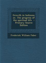 Growth in Holiness; Or, the Progress of the Spiritual Life,1289888981,9781289888985
