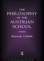 The Philosophy of the Austrian School,0415086477,9780415086479