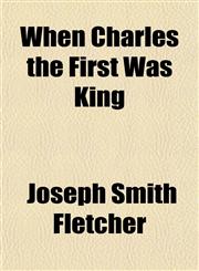 When Charles the First Was King,115138433X,9781151384331