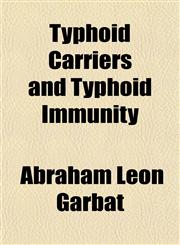 Typhoid Carriers and Typhoid Immunity,115215379X,9781152153790