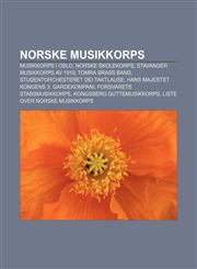 Norske musikkorps Musikkorps i Oslo, Norske skolekorps, Stavanger Musikkorps av 1919, Tomra Brass Band, Studentorchesteret Dei Taktlause,1232792640,9781232792642