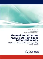 Thermal and Vibration Analysis of High Speed Motorized Spindle,3659235490,9783659235498