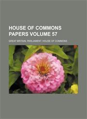 House of Commons papers Volume 57,1130894304,9781130894301