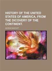 History of the United States of America, From the Dicovery of the Continent.,1151020877,9781151020871