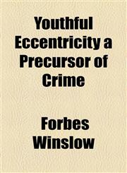 Youthful Eccentricity a Precursor of Crime,1154561461,9781154561463