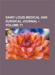 Saint Louis Medical and Surgical Journal (Volume 71),1154270815,9781154270815