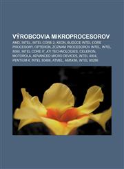 Výrobcovia mikroprocesorov AMD, Intel, Intel Core 2, Xeon, Budúce Intel Core procesory, Opteron, Zoznam procesorov Intel, Intel 8080,1233003054,9781233003051