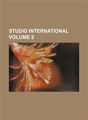 Studio international Volume 8,1159331235,9781159331238