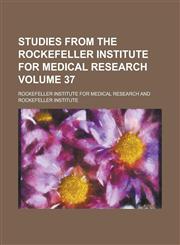 Studies from the Rockefeller Institute for Medical Research Volume 37,1236872398,9781236872395