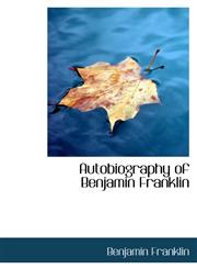 Autobiography of Benjamin Franklin,1110138261,9781110138265