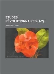 Etudes Revolutionnaires (1-2 ),1154679101,9781154679106