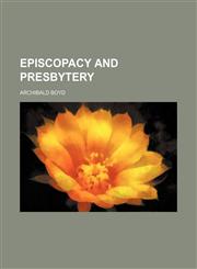 Episcopacy and Presbytery,1459044827,9781459044821