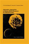 Alternative Approaches to Human Blood Resources in Clinical Practice Proceedings of the Twenty-Second International Symposium on Blood Transfusion, Groningen 1997, Organized by the Red Cross Blood Bank Noord Nederland,1461556198,9781461556190