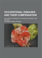 Occupational diseases and their compensation; with special reference to anthrax and miners' lung diseases,1234362155,9781234362157