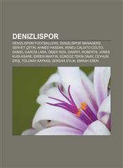 Denizlispor Denizlispor footballers, Denizlispor managers, Servet Çetin, Ahmed Hassan, Irineu Calixto Couto, Daniel García Lara, Ömer Rıza,115781607X,9781157816072