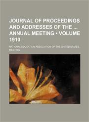 Journal of Proceedings and Addresses of the Annual Meeting (Volume 1910),1234998688,9781234998684
