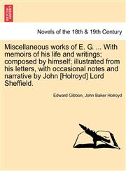 Miscellaneous Works of E. G. ... with Memoirs of His Life and Writings; Composed by Himself; Illustrated from His Letters, with Occasional Notes and N,1241162204,9781241162207