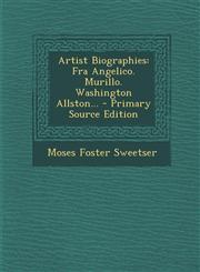 Artist Biographies Fra Angelico. Murillo. Washington Allston... - Primary Source Edition,1295367262,9781295367269