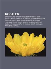 Rosales Bryastovi, Konopovi, Rozotsvetni, Chernichevi, Yabŭlka, Maslodaĭna roza, Badem, Dekorativni dyuli, Cheresha, Shipka, Kaĭsiya,1233985752,9781233985753