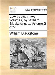 Law tracts, in two volumes, by William Blackstone, ...  Volume 2 of 2,1170486770,9781170486771