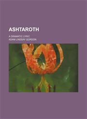 Ashtaroth; a dramatic lyric,1151341258,9781151341259