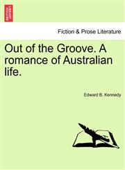 Out of the Groove. A romance of Australian life.,1241134545,9781241134549