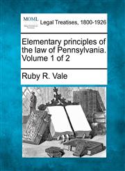 Elementary principles of the law of Pennsylvania. Volume 1 of 2,1240067887,9781240067886