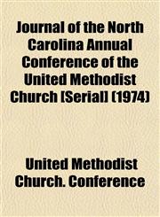 Journal of the North Carolina Annual Conference of the United Methodist Church [Serial] (1974),115503760X,9781155037608
