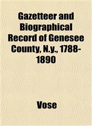 Gazetteer and Biographical Record of Genesee County, N.y., 1788-1890,1150218061,9781150218064