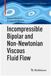 Incompressible Bipolar and Non-Newtonian Viscous Fluid Flow,3319008900,9783319008905