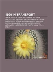 1990 in transport 1990 in aviation, 1990 in rail transport, 1990 in spaceflight, 1990 ships, Bridges completed in 1990, Ulysses,1158036167,9781158036165