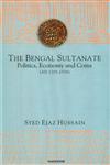 The Bengal Sultanate Politics, Economy, and Coins (AD 1205-1576) 1st Published,8173044821,9788173044823