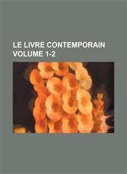 Le Livre Contemporain Volume 1-2,1236619129,9781236619129