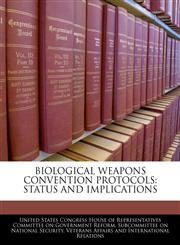 BIOLOGICAL WEAPONS CONVENTION PROTOCOLS STATUS AND IMPLICATIONS,1240471211,9781240471218