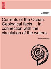 Currents of the Ocean. Geological facts ... in connection with the circulation of the waters.,1241055335,9781241055332
