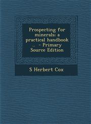 Prospecting for minerals; a practical handbook ..  - Primary Source Edition,1293414506,9781293414507