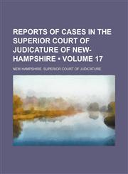 Reports of Cases in the Superior Court of Judicature of New-Hampshire (Volume 17),1150702303,9781150702303