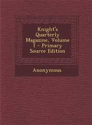 Knight's Quarterly Magazine, Volume 1,1289933200,9781289933203