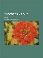 In doors and out; poems,1459085280,9781459085282
