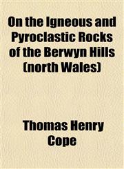 On the Igneous and Pyroclastic Rocks of the Berwyn Hills (north Wales),115176616X,9781151766168