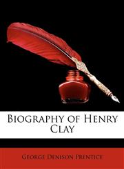 Biography of Henry Clay,1147067791,9781147067798